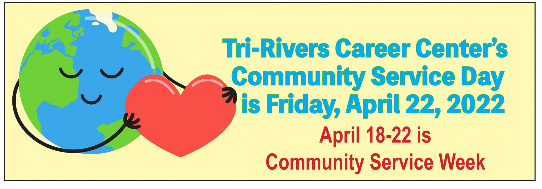 TriRivers Community Service Day, Friday, April 22 TriRivers Career